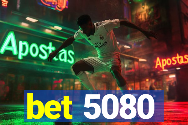 bet 5080